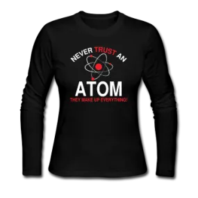 "Never Trust an Atom" - Women's Long Sleeve T-Shirt